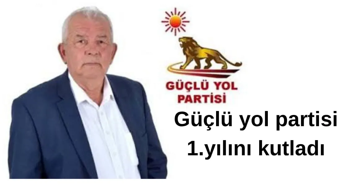 Güçlü Yol Partisi 1 yılını coşkuyla kutladı